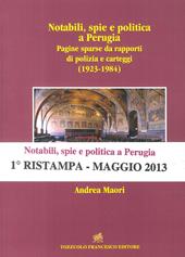 Notabili, spie e politica a Perugia. Pagine sparse da rapporti di polizia e carteggi (1923-1984)