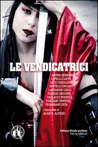 Le vendicatrici  - Libro Cut-Up 2012, Strade Perdute | Libraccio.it