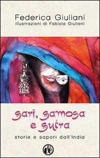 Sari, samosa e sutra. Storie e sapori dall'India - Federica Giuliani - Libro Cut-Up 2014 | Libraccio.it