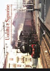 Uomini e signorine. Storia e servizio delle locomotive FS Gruppo 640 e 625. Ediz. illustrata