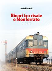 Binari tra risaie e Monferrato. Vol. 1