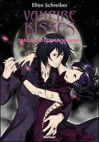 Danzando con un vampiro. Vampire kisses. Vol. 4 - Ellen Schreiber - Libro Renoir Comics 2010 | Libraccio.it