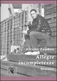 Allegre incompletezze - Alessio Zambon - Libro Antigone 2011, Transizioni | Libraccio.it