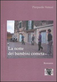 La notte dei bambini cometa - Pierpaolo Vettori - Libro Antigone 2011, Transizioni | Libraccio.it