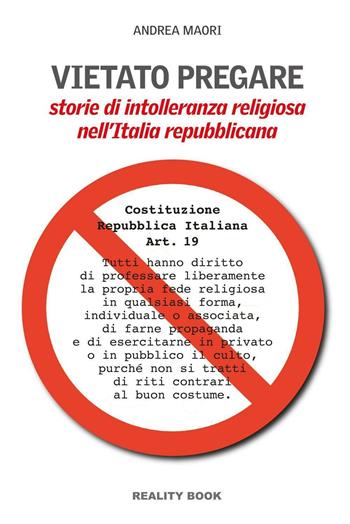 Vietato pregare. Storie di intolleranza religiosa nell'Italia repubblicana - Andrea Maori - Libro Reality Book 2015, Controluce | Libraccio.it