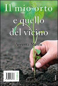 Il mio orto e quello del vicino - Assunta Mereu - Libro Gingko Edizioni 2010, Baiguo | Libraccio.it