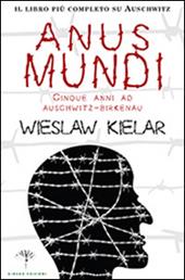 Anus mundi. Cinque anni ad Auschwitz-Birkenau