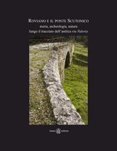 Roviano e il ponte Scutonico. Storia, archeologia, natura lungo il tracciato dell'antica via Valeria