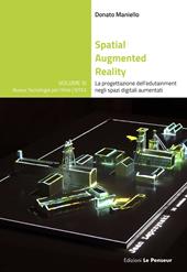 Spatial Augmented Reality. La progettazione dell'edutainment negli spazi digitali aumentati. Ediz. illustrata
