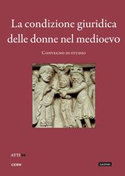 La condizione giuridica delle donne nel Medioevo. Convegno di studio (Trieste, 23 novembre 2010)  - Libro CERM 2018, Atti | Libraccio.it