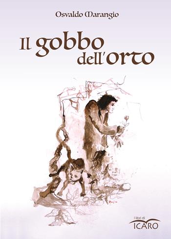Il gobbo dell'orto - Osvaldo Marangio - Libro I Libri di Icaro 2021, Ermes | Libraccio.it