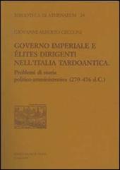 Governo imperiale e élites dirigenti nell'Italia tardoantica. Problemi di storia politico-amministrativa (270-476 d. C.)