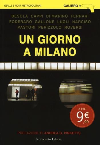 Un giorno a Milano  - Libro Novecento Media 2013, Calibro 9 | Libraccio.it