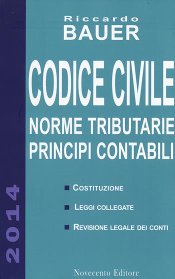Codice civile. Norme tributarie, principi contabili - Riccardo Bauer - Libro Novecento Media 2014 | Libraccio.it