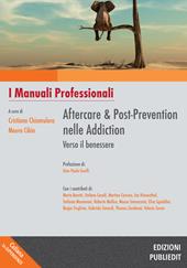 Aftercare & Post-prevention nelle Addiction: verso il benessere. I manuali professionali