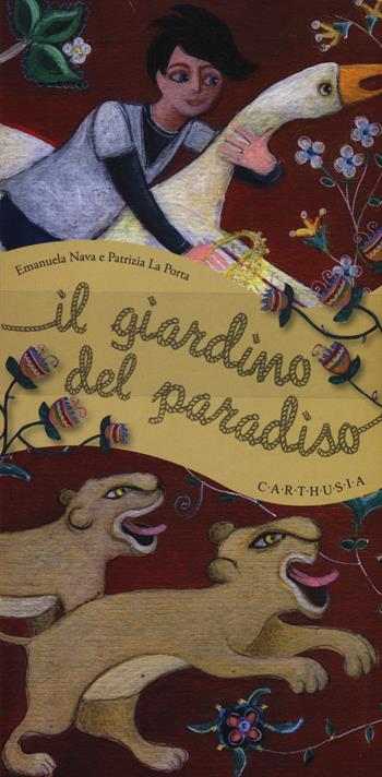 Il giardino del paradiso - Emanuela Nava, Patrizia La Porta - Libro Carthusia 2014, Storietalentuose | Libraccio.it