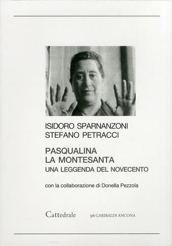 Pasqualina la Montesanta - Isidoro Sparnanzoni, Stefano Petracci - Libro Cattedrale 2008 | Libraccio.it