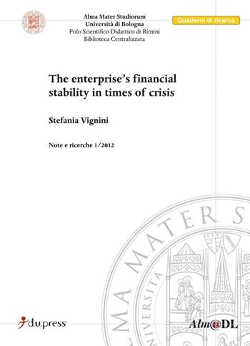 The enterprises's financial stability in times of crisis - Stefania Vignini - Libro Dupress 2012, I quaderni di AlmaDL | Libraccio.it