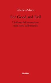For Good and Evil. L'influsso della tassazione sulla storia dell'umanità