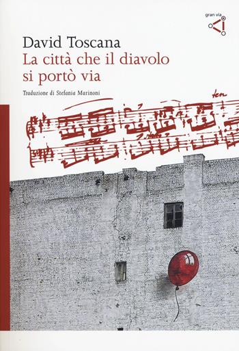 La città che il diavolo si portò via - David Toscana - Libro gran via 2015, Gran via original | Libraccio.it