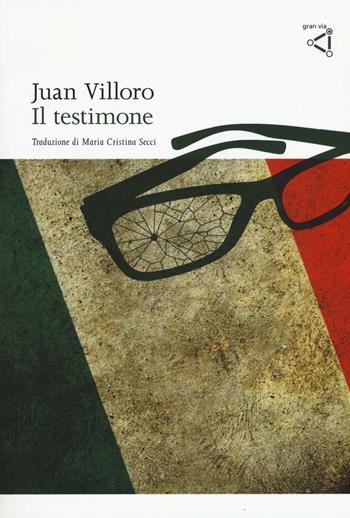 Il testimone - Juan Villoro - Libro gran via 2016, Gran via original | Libraccio.it