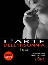 L'arte dell'insonnia. Con CD Audio - Isa - Libro Zona 2008 | Libraccio.it