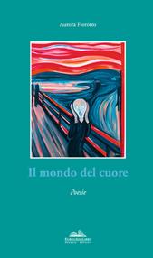 Il mondo del cuore - Aurora Fiorotto Arsetta - Libro Eurocromlibri Zanotto Editore 2012, Anima poetica | Libraccio.it