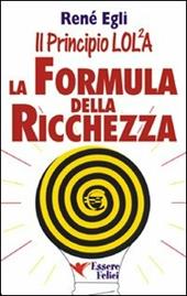 La formula della ricchezza. Il principio LOL/2A