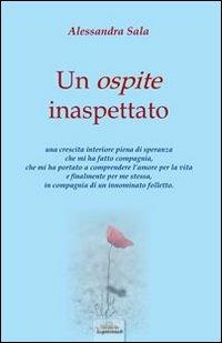 Un ospite inaspettato - Alessandra Sala - Libro Nuove Esperienze 2013 | Libraccio.it