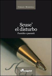 Scusè el disturbo. Puesiòle e pueméti - Corrado Morbidelli - Libro Tecnoprint 2012 | Libraccio.it