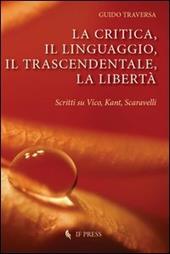 La critica, il linguaggio, il trascendentale, la libertà. Scritti su Vico, Kant, Scavarelli