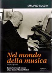 Nel mondo della musica. Corso di storia della musica ad uso dei licei musicali italiani. Con CD-ROM. Vol. 4