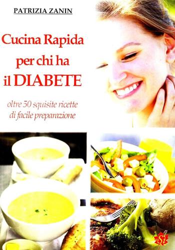 Cucina rapida per chi ha il diabete - Patrizia Zanin - Libro Edizioni Sì 2010 | Libraccio.it
