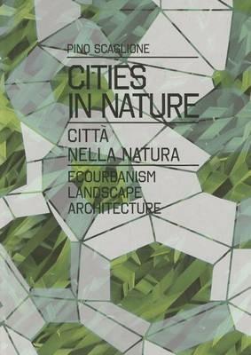 Cities in nature. Ediz. italiana e inglese - Pino Scaglione - Libro Listlab 2012 | Libraccio.it