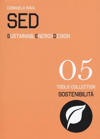 SED. Sustainable Energy Design. Ediz. italiana e inglese - Consuelo Nava - Libro Listlab 2016, Tools | Libraccio.it