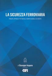 La sicurezza ferroviaria. Principi, approcci e metodi nelle norme nazionali ed europee