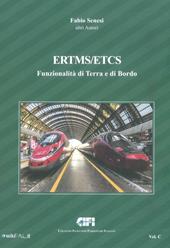 ERTMS/ETCS. Vol. C: Funzionalità di terra e di bordo.