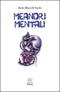 Meandri mentali - Dario Blues Di Nardo - Libro Tabula 2014 | Libraccio.it