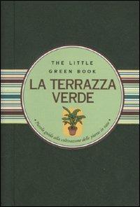 La terrazza verde. Piccola guida alla coltivazione delle piante in vaso - Paola Celli - Libro Astraea 2010, Little green book | Libraccio.it