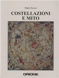 Costellazioni e mito - Walter Ferreri - Libro Gruppo B 2008 | Libraccio.it