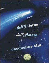 Dell'Inferno e dell'Amore - Jacqueline Miu - Libro Mjm Editore 2007 | Libraccio.it