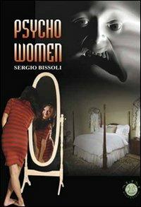 Psycho women - Sergio Bissoli - Libro Mjm Editore 2008 | Libraccio.it