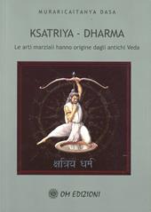 Ksatriya-dharma. Le arti marziali hanno origine dagli antichi veda