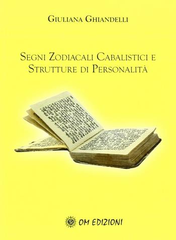 Segni zodiacali cabalistici e strutture di personalità - Giuliana Ghiandelli - Libro OM 2014, I saggi | Libraccio.it