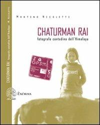 Chaturman Rai. Fotografo contadino dell'Himalaya - Martino Nicoletti - Libro Exòrma 2010, Scritti traversi | Libraccio.it