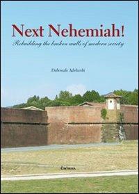 Next nehemiah! Rebuilding the broken walls of modern society - Debowale Adekunbi - Libro Exòrma 2011 | Libraccio.it