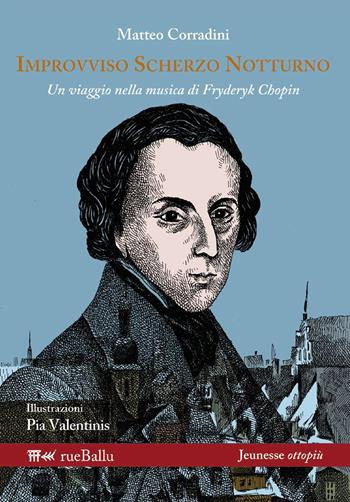Improvviso scherzo notturno. Un viaggio nella musica di Fryderyk Chopin - Matteo Corradini - Libro Rueballu 2015, Jeunesse ottopiù | Libraccio.it