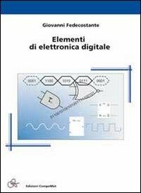Elementi di elettronica digitale - Giovanni Fedecostante - Libro Compomat 2013 | Libraccio.it