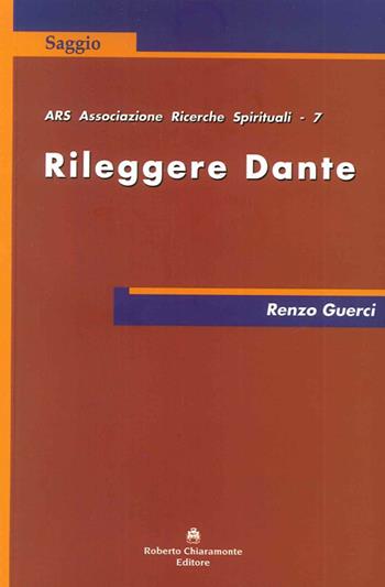 Rileggere Dante - Renzo Guerci - Libro Roberto Chiaramonte Editore 2013 | Libraccio.it