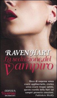 La seduzione del vampiro - Raven Hart - Libro Delos Books 2009, Odissea. Vampiri | Libraccio.it